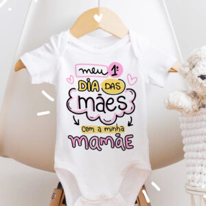 Body Bebê Menina - Meu 1º Dia das Mães com a minha Mamãe