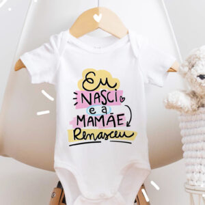 Body Bebê Menina - Eu nasci e a mamãe renasceu