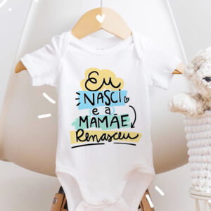 Body Bebê Menino - Eu nasci e a mamãe renasceu